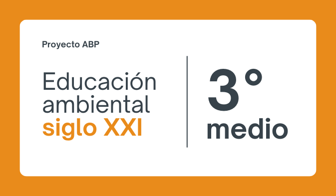 Proyecto ABP Educacion ambiental siglo XXI III medio