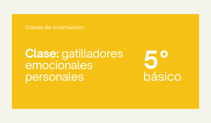 clase gatilladores emocionales personales quinto basico