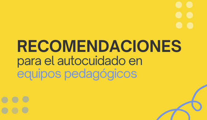 Recomendaciones para el autocuidado de equipos pedagógicos